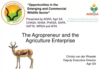Agriculture Enterprise  Christo van der Rheede  Deputy Executive Director  Agri SA  The five
