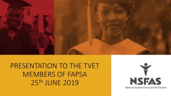 PRESENTATION TO THE TVET  MEMBERS OF FAPSA 25 th JUNE 2019 Programme of the Day  25 th June Day