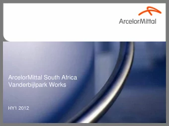 HY1 2012  Agenda  ArcelorMittal South Africas standing  Process  Main Industries