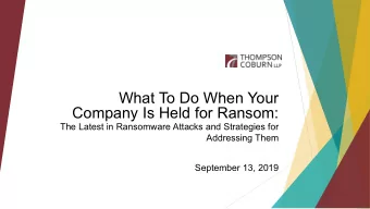 What To Do When Your  Company Is Held for Ransom:  The Latest in Ransomware Attacks and Strategies