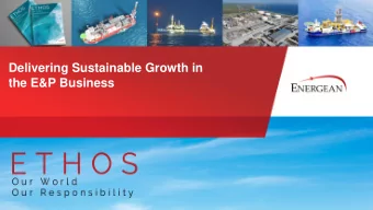Delivering Sustainable Growth in  the E&amp;P Business