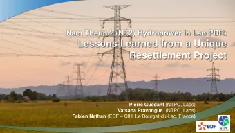 Lessons Learned from a Unique Resettlement Project Pierre Guedant (NTPC, Laos) Vatsana Pravongue