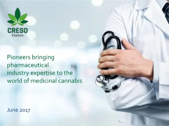 Pioneers bringing  pharmaceutical  industry expertise to the  world of medicinal cannabis  June