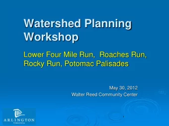 Workshop  Lower Four Mile Run,  Roaches Run,  Rocky Run, Potomac Palisades  May 30, 2012  Walter