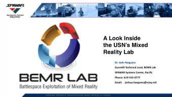 A Look Inside  the USNs Mixed  Reality Lab  Dr. Josh Harguess  GunnAR Technical Lead, BEMR Lab