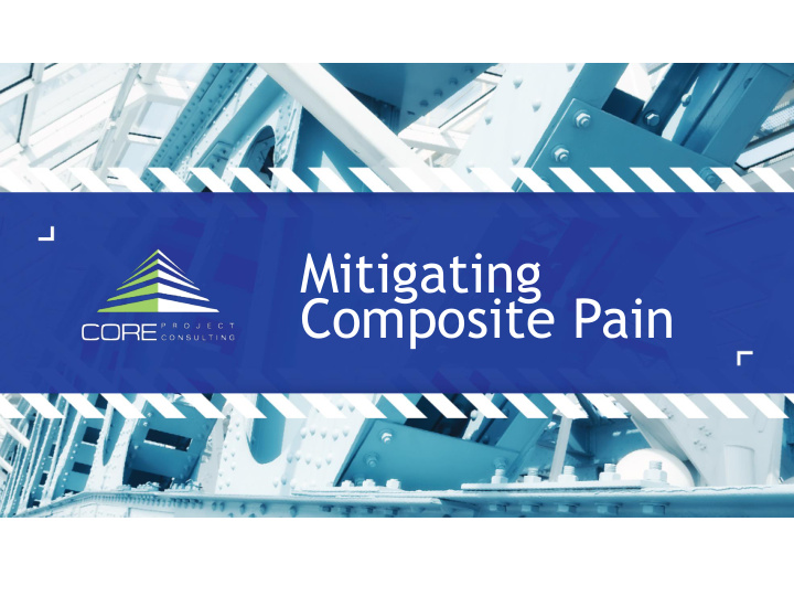 mitigating composite pain