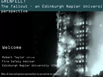 GRENFELL: The fallout  an Edinburgh Napier University  perspective  Welcome Robert Taylor