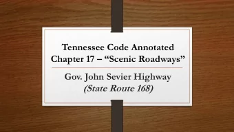 Chapter 17  Scenic Roadways  Gov. John Sevier Highway  (State Route 168)  Governor John
