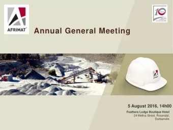 Annual General Meeting  5 August 2016, 14h00  Feathers Lodge Boutique Hotel  24 Melina Street,