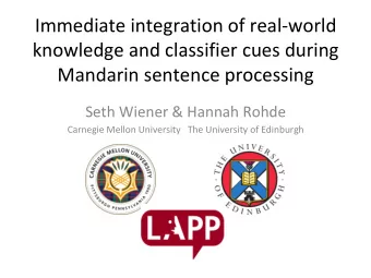 Immediate integration of real-world  knowledge and classifier cues during  Mandarin sentence