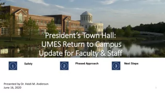 Presidents Town Hall:  UMES Return to  o Cam  ampus  Update for  or Faculty &amp; Staff  Phased