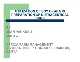 UTILIZATION OF SOY OKARA IN  PREPARATION OF NUTRACEUTICAL  BUNS  BY  JEAN PANKUKU  MALAWI  AFRICA