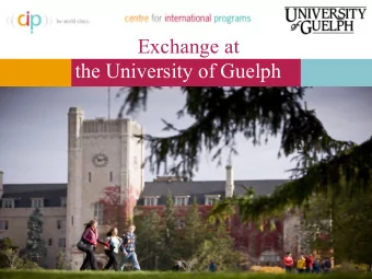 Exchange at  the University of Guelph  University of Guelph    Founded in 1964    Diverse
