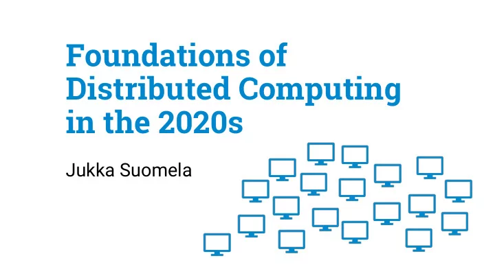 foundations of distributed computing in the 2020s