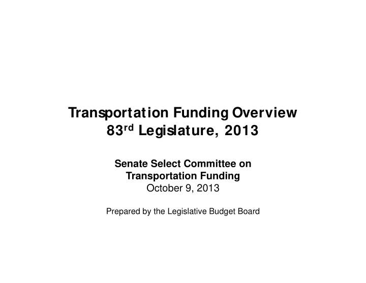 transportation funding overview 83 rd legislature 2013