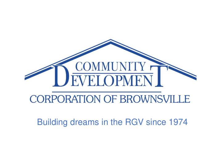 building dreams in the rgv since 1974 where we are