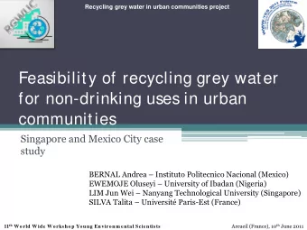 Feasibility of recycling grey water  for non-drinking uses in urban  communities  Singapore and