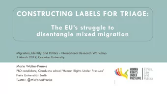 CONSTRUCTING LABELS FOR TRIAGE:  The EUs struggle to  disentangle mixed migration  Migration,