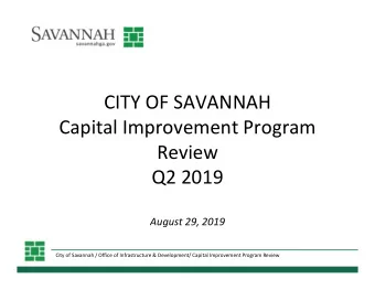 CITY OF SAVANNAH  Capital Improvement Program  Review  Q2 2019  August 29, 2019  City of Savannah /
