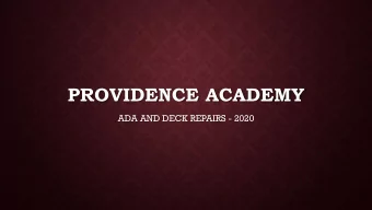 PROVIDENCE ACADEMY  ADA AND DECK REPAIRS - 2020  PROJECT  GOALS    Repair North Balconies