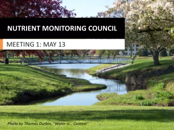 NUTRIENT MONITORING COUNCIL  MEETING 1: MAY 13 Photo by Thomas Durbin, Water is Contest