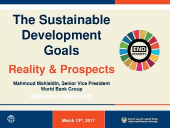 The Sustainable  Development  Goals  Reality &amp; Prospects  Mahmoud Mohieldin, Senior Vice