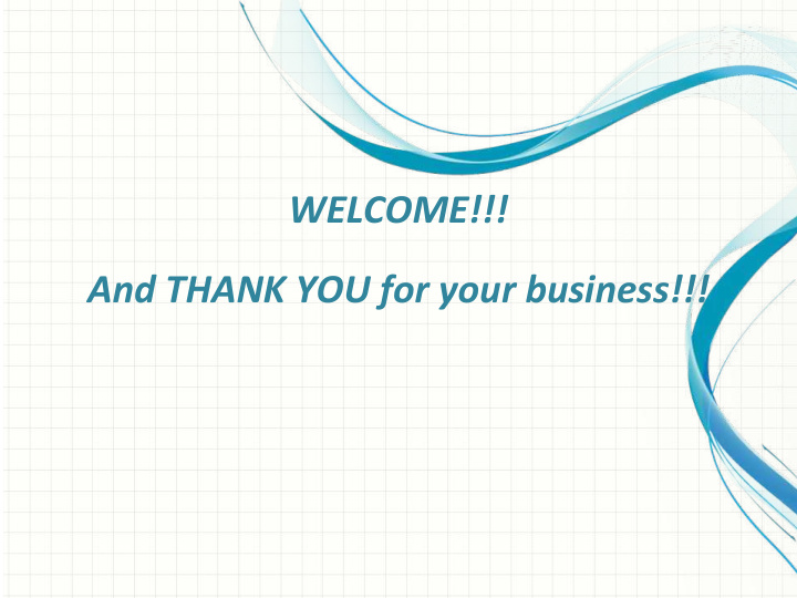 welcome and thank you for your business