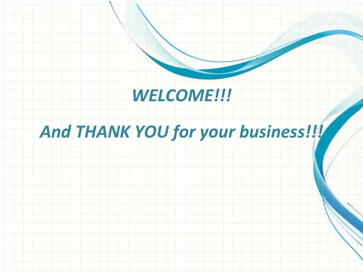 welcome and thank you for your business
