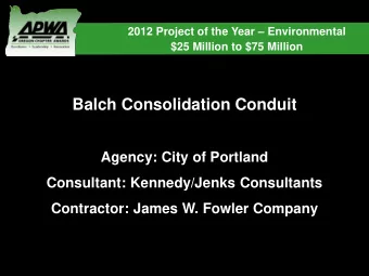 Balch Consolidation Conduit  Agency: City of Portland  Consultant: Kennedy/Jenks Consultants