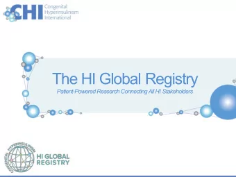 The HI Global Registry  Patient-Powered Research Connecting All HI Stakeholders  ???  ?  ?  ?