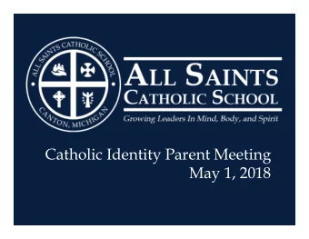Catholic Identity Parent Meeting  May 1, 2018  Agenda  Prayer/Welcome    Catholic Identity