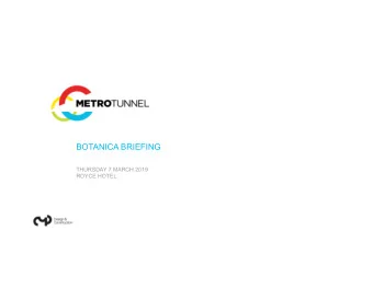 BOTANICA BRIEFING  THURSDAY 7 MARCH 2019  ROYCE HOTEL  We acknowledge the land on which the Metro