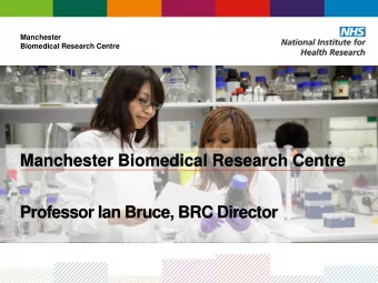 Manchester Biomedical Research Centre Professor Ian Bruce, BRC Director  Manchester Biomedical