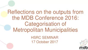 the MDB Conference 2016:  Categorisation of  Metropolitan Municipalities  HSRC SEMINAR  17 October