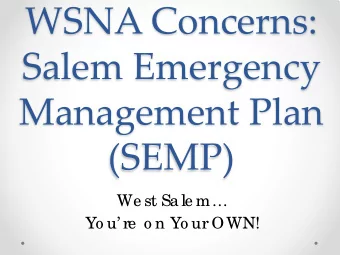WSNA Concerns:  Salem Emergency  Management Plan  (SEMP)  We st Sa le m  Yo u re  o n Yo ur
