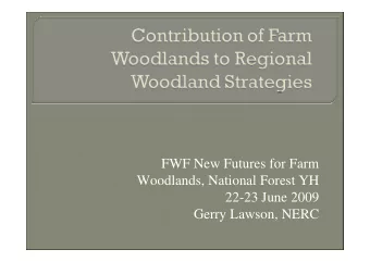 FWF New Futures for Farm  Woodlands, National Forest YH  22-23 June 2009  Gerry Lawson, NERC