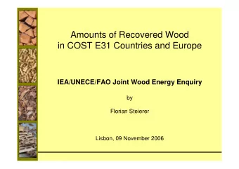 Amounts of Recovered Wood  in COST E31 Countries and Europe  IEA/UNECE/FAO Joint Wood Energy