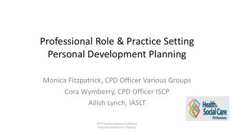 Personal Development Planning  Monica Fitzpatrick, CPD Officer Various Groups  Cora Wymberry, CPD