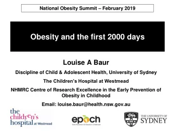 Obesity and the first 2000 days  Louise A Baur  Discipline of Child &amp; Adolescent Health,