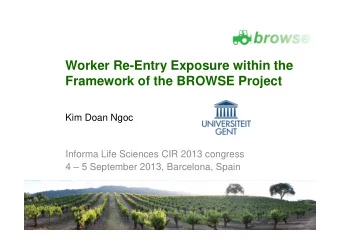 Worker Re-Entry Exposure within the  Framework of the BROWSE Project  Kim Doan Ngoc  Informa Life