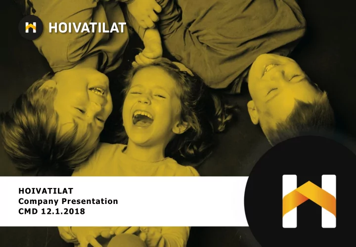 hoivatilat company presentation cmd 12 1 2018 program of