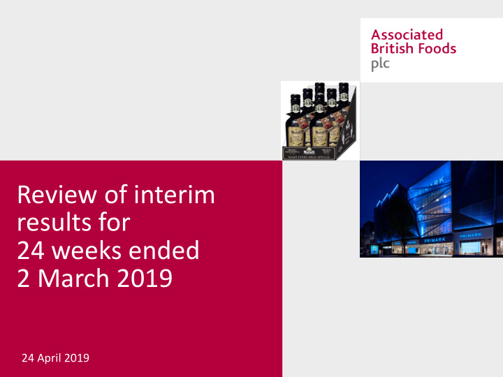 review of interim results for 24 weeks ended 2 march 2019