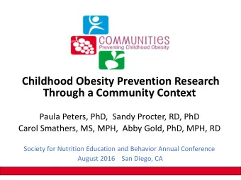 Childhood Obesity Prevention Research  Through a Community Context  Paula Peters, PhD,  Sandy