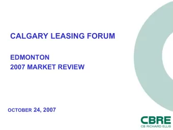CALGARY LEASING FORUM  EDMONTON  2007 MARKET REVIEW OCTOBER 24, 2007  Downtown Office  Downtown
