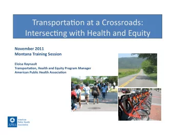 Transporta)onataCrossroads:  Intersec)ngwithHealthandEquity
