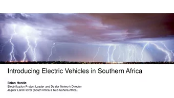 Introducing Electric Vehicles in Southern Africa  Brian Hastie  Electrification Project Leader and