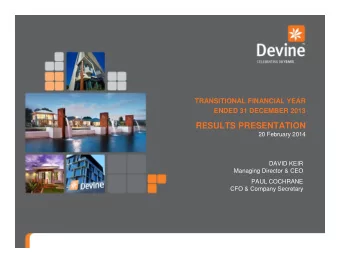 RESULTS PRESENTATION  20 February 2014  DAVID KEIR  Managing Director &amp; CEO  PAUL COCHRANE  CFO