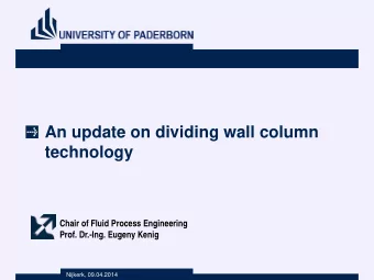 An update on dividing wall column  technology  Chair of Fluid Process Engineering  Prof. Dr.-Ing.