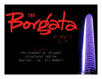 christopher m. shipper  p  pp  structural option  advisor - dr. ali memari  Presentation Topics