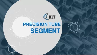 SEGMENT  Automotive Chassis  Catering to Mahindra, Tata Motors, Daimler, Ford  Precision Tubes